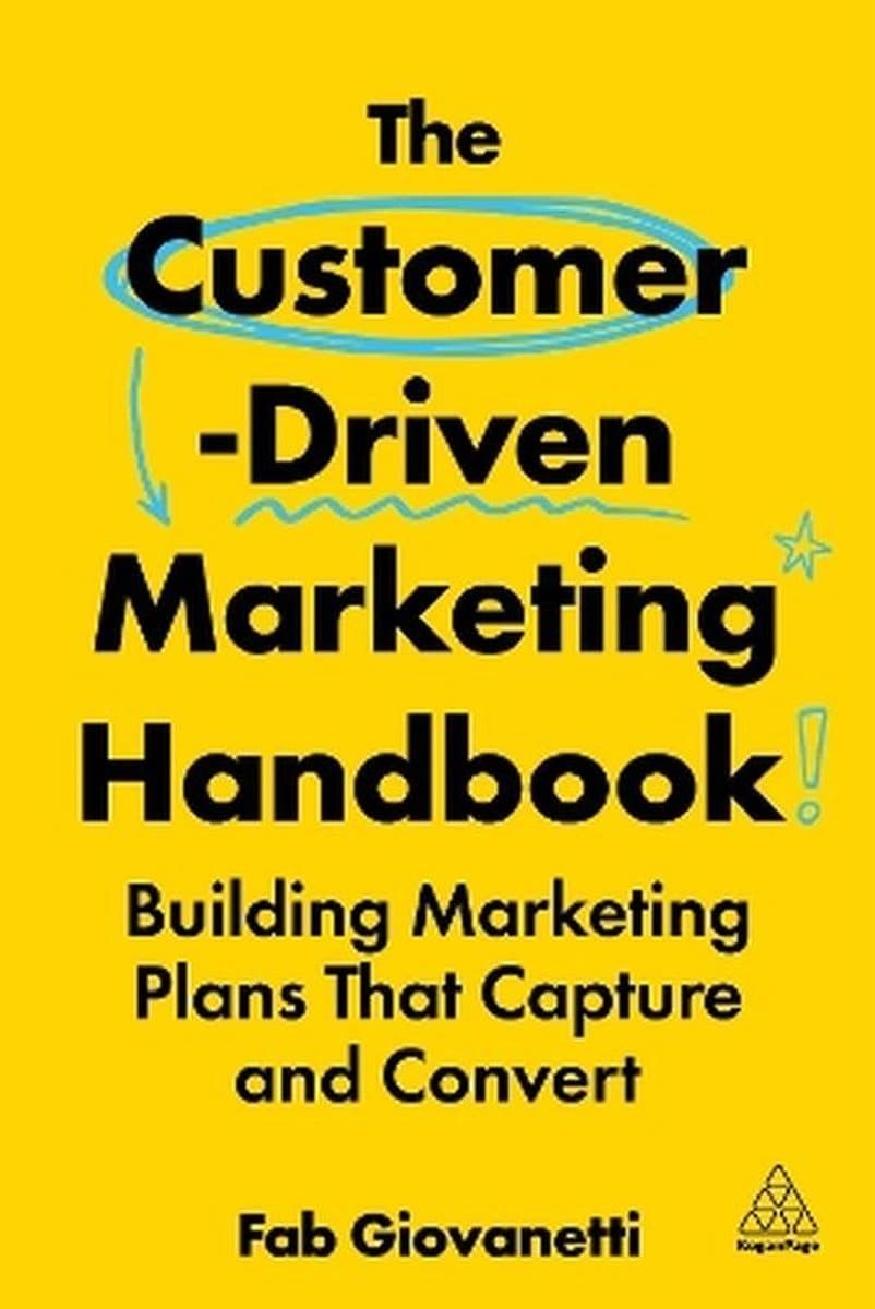 The Customer-Driven Marketing Handbook. Building Marketing Plans That Capture and Convert