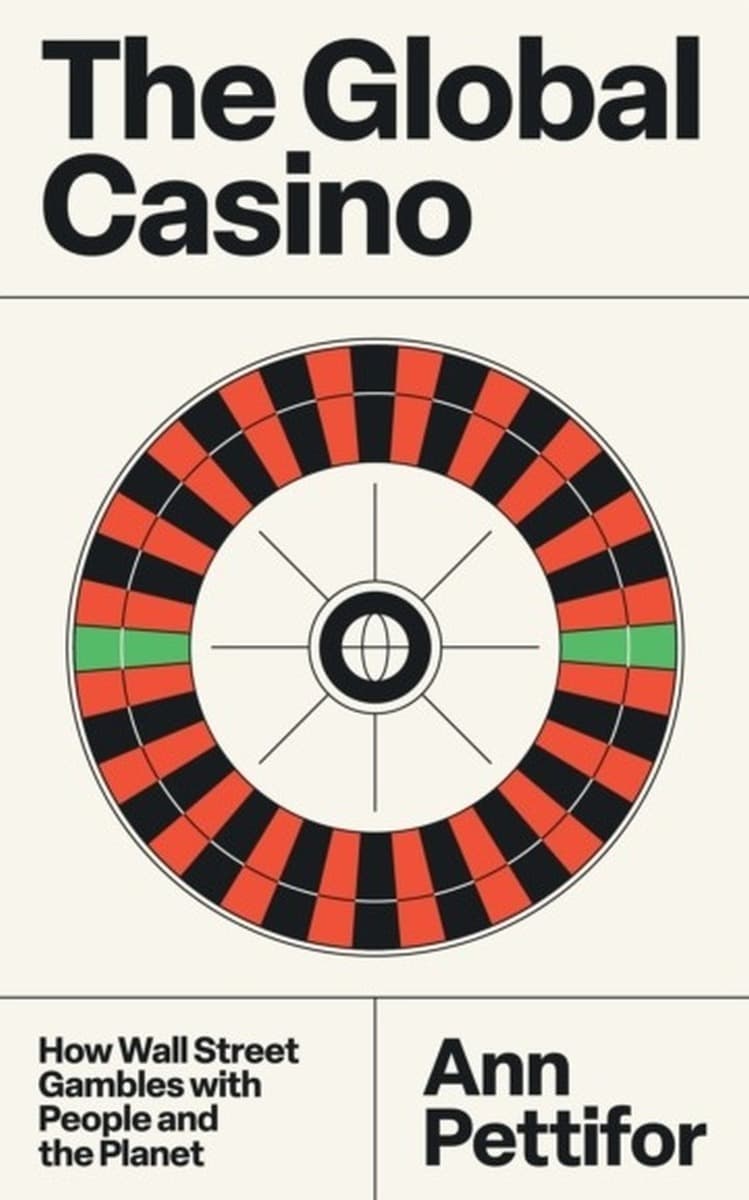 The Global Casino. How Wall Street Gambles with People and the Planet. Verso Books wer. angielska