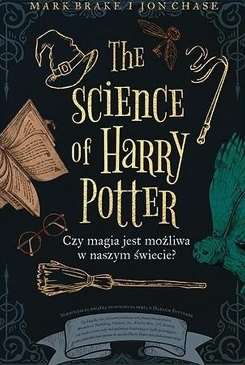 The Science of Harry Potter. Czy magia jest możliwa w naszym świecie?