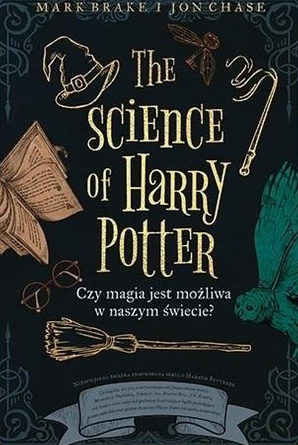 The Science of Harry Potter. Czy magia jest możliwa w naszym świecie?