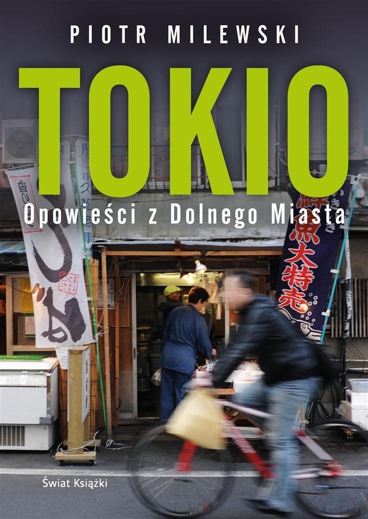 Tokio Opowieści z Dolnego Miasta Piotr Milewski