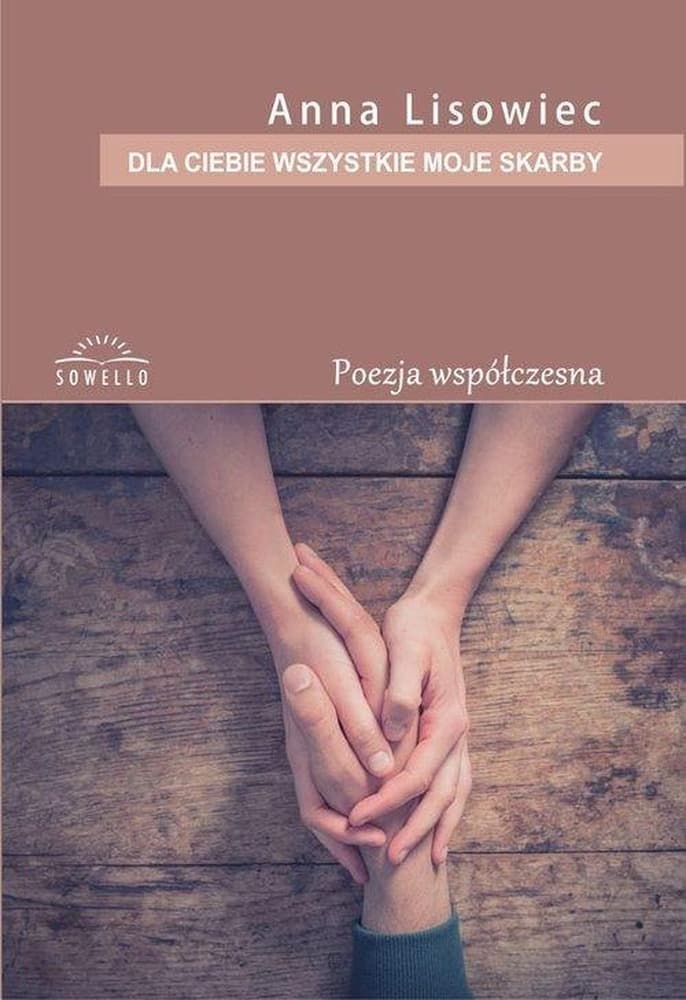 Tomik poezji Anny Lisowiec - Dla ciebie wszystkie moje skarby