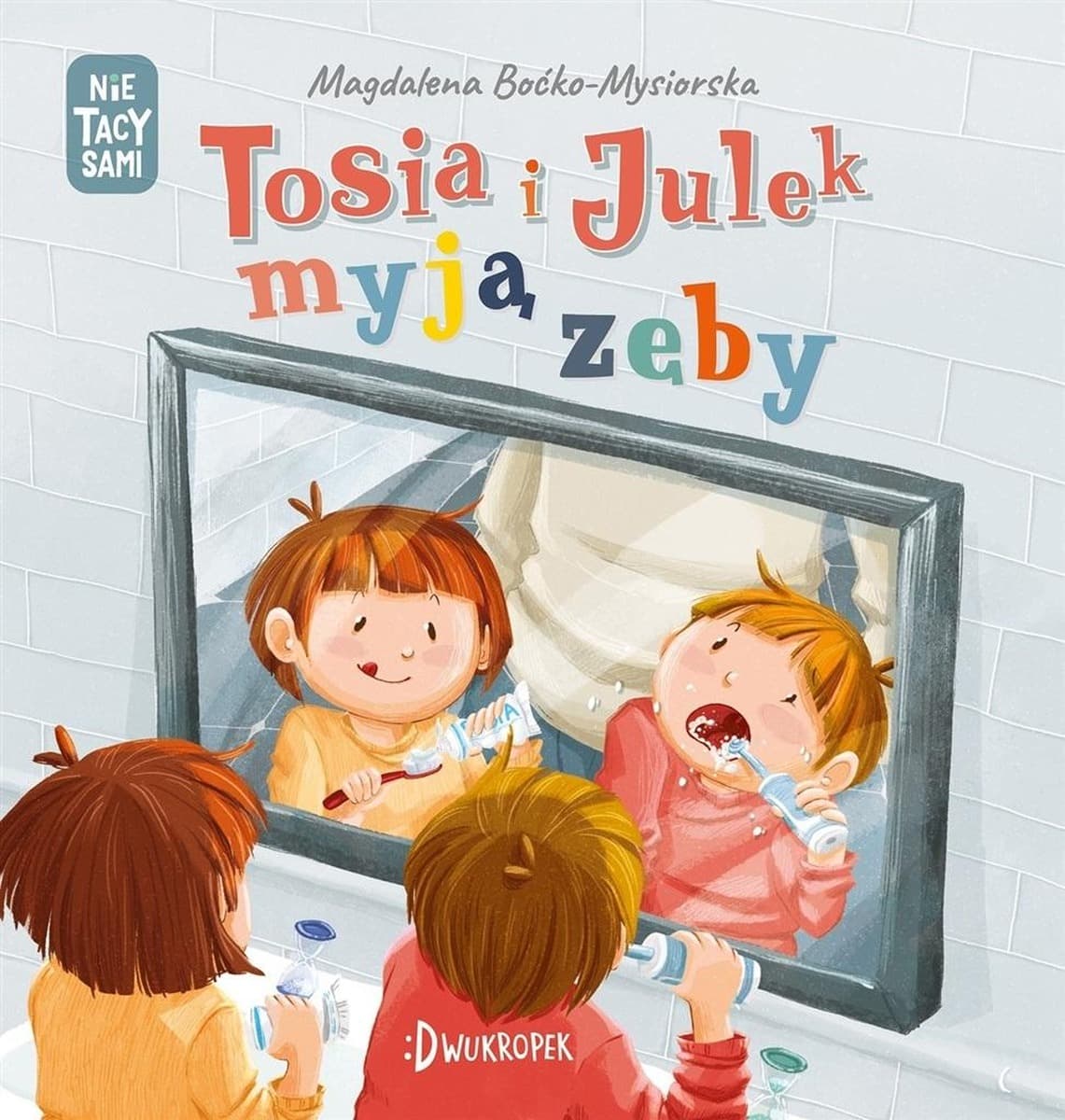 Tosia i Julek myją zęby. Opowieść dla dzieci