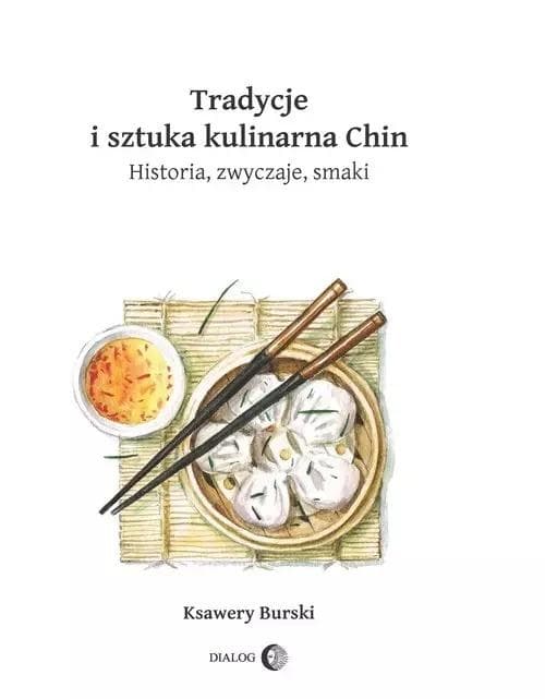 Tradycje i sztuka kulinarna Chin Ksawery Burski