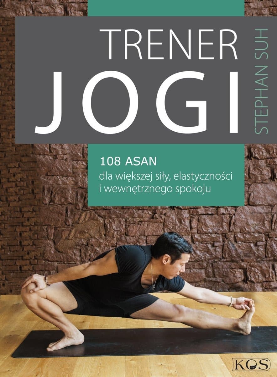 Trener jogi. 108 asan dla większej siły, elastyczności i wewnętrznego spokoju