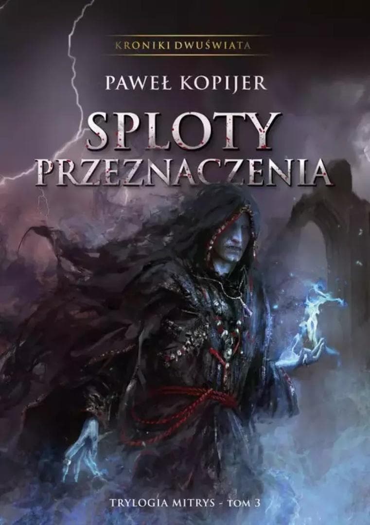 Trylogia Mitrys T.3 Sploty przeznaczenia - Paweł Kopijer