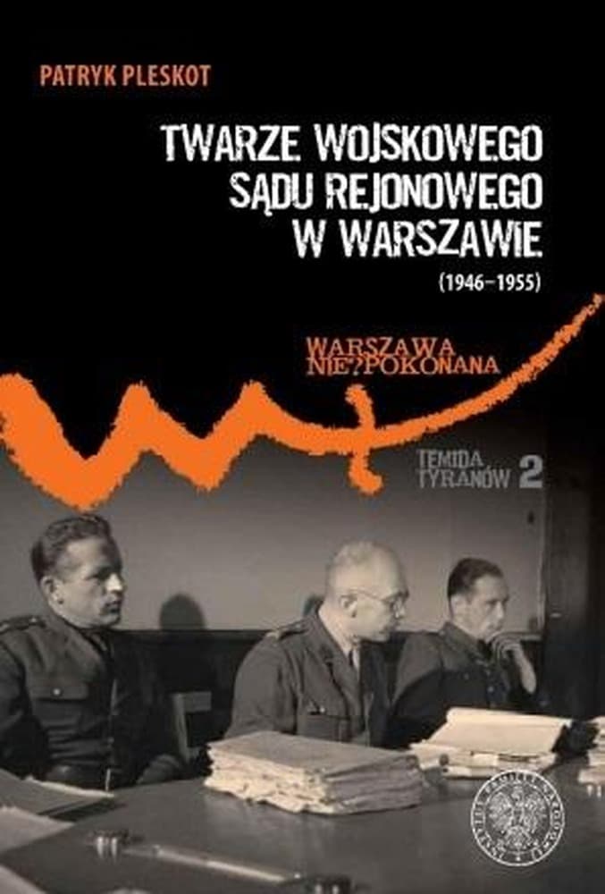 Twarze Wojskowego Sądu Rejonowego w Warszawie (1946–1955)