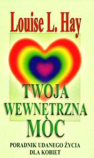 Twoja wewnętrzna moc: poradnik rozwoju osobistego dla kobiet