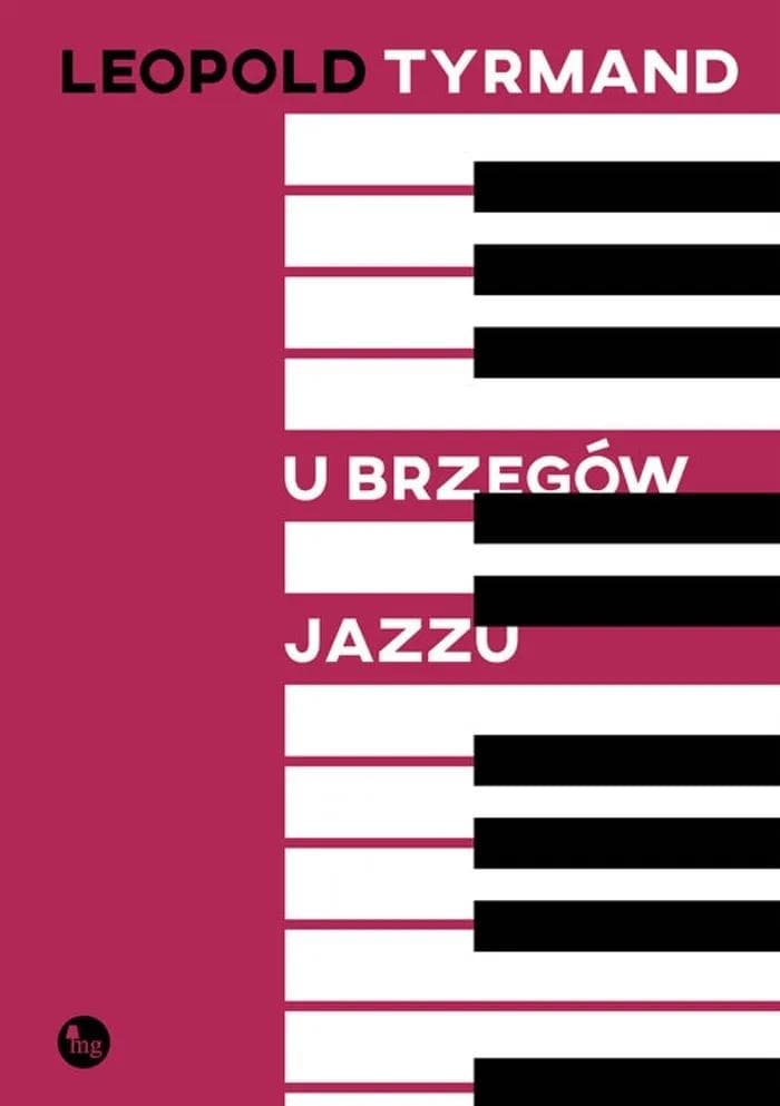 Leopold Tyrmand U brzegów jazzu wydawnictwo MG 2025