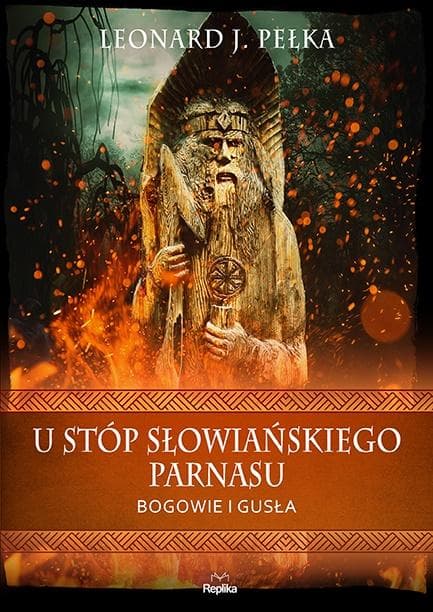 U stóp słowiańskiego parnasu. Bogowie i gusła Leonard J. Pełka