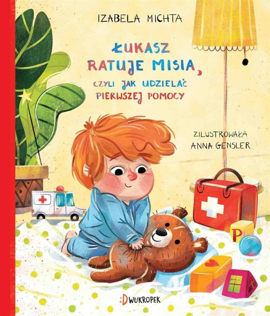 Łukasz ratuje misia, czyli poradnik pierwszej pomocy dla dzieci