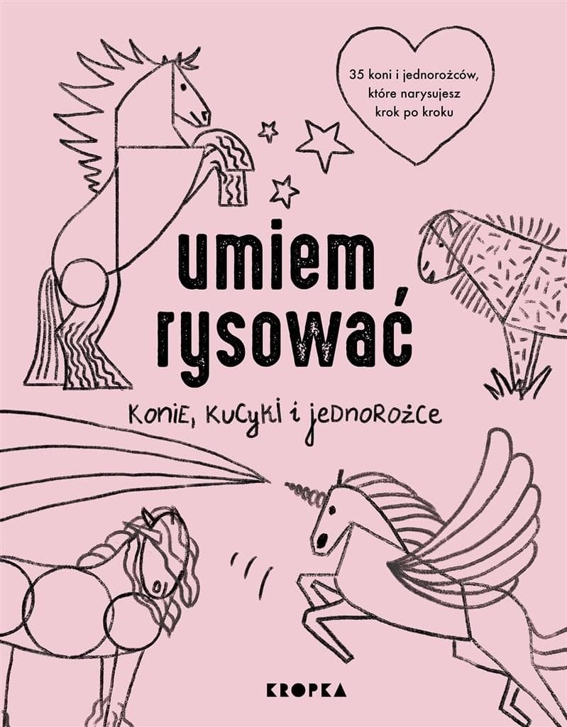 Książka Umiem rysować konie, kucyki i jednorożce krok po kroku