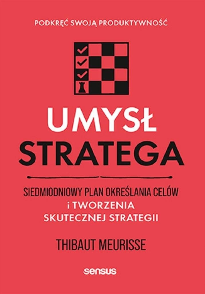 Umysł stratega. Siedmiodniowy plan określania celów i tworzenia skutecznej strategii