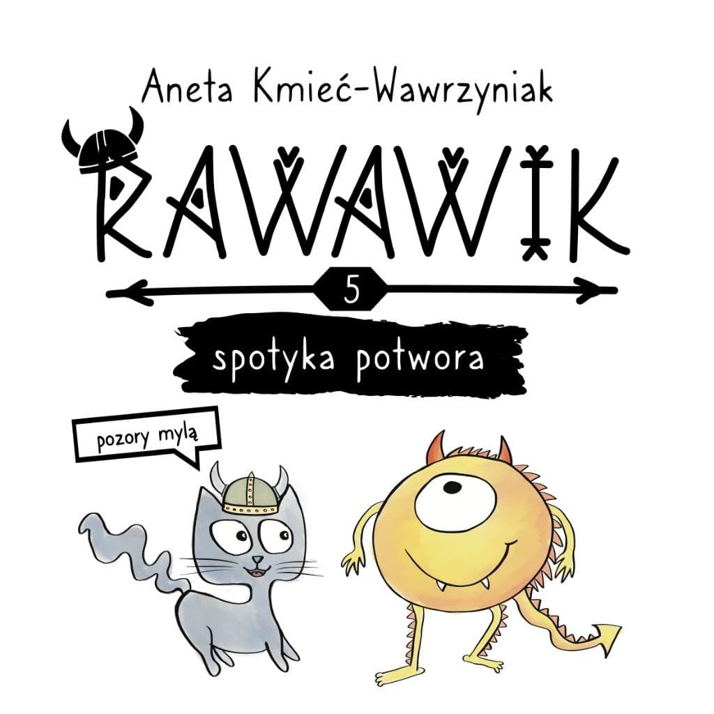 Ravavik: Spotyka potwora. Pozory mylą. Książka dla dzieci - Aneta Kmieć-Wawrzyniak