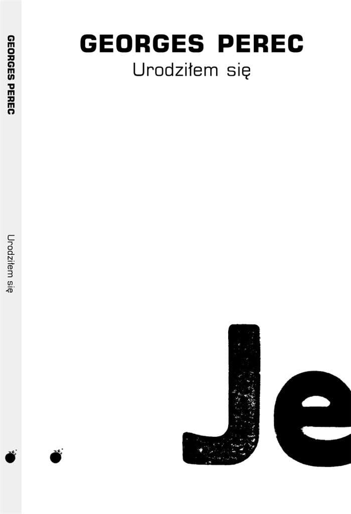Georges Perec: Urodziłem Się - Esej o Życiu i Twórczości