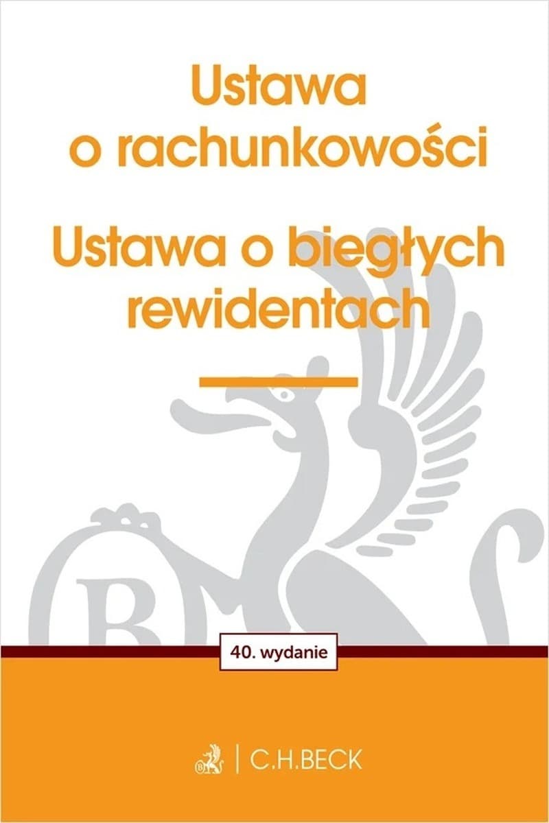 Ustawa o Rachunkowości i Biegłych Rewidentach. Wydanie 40
