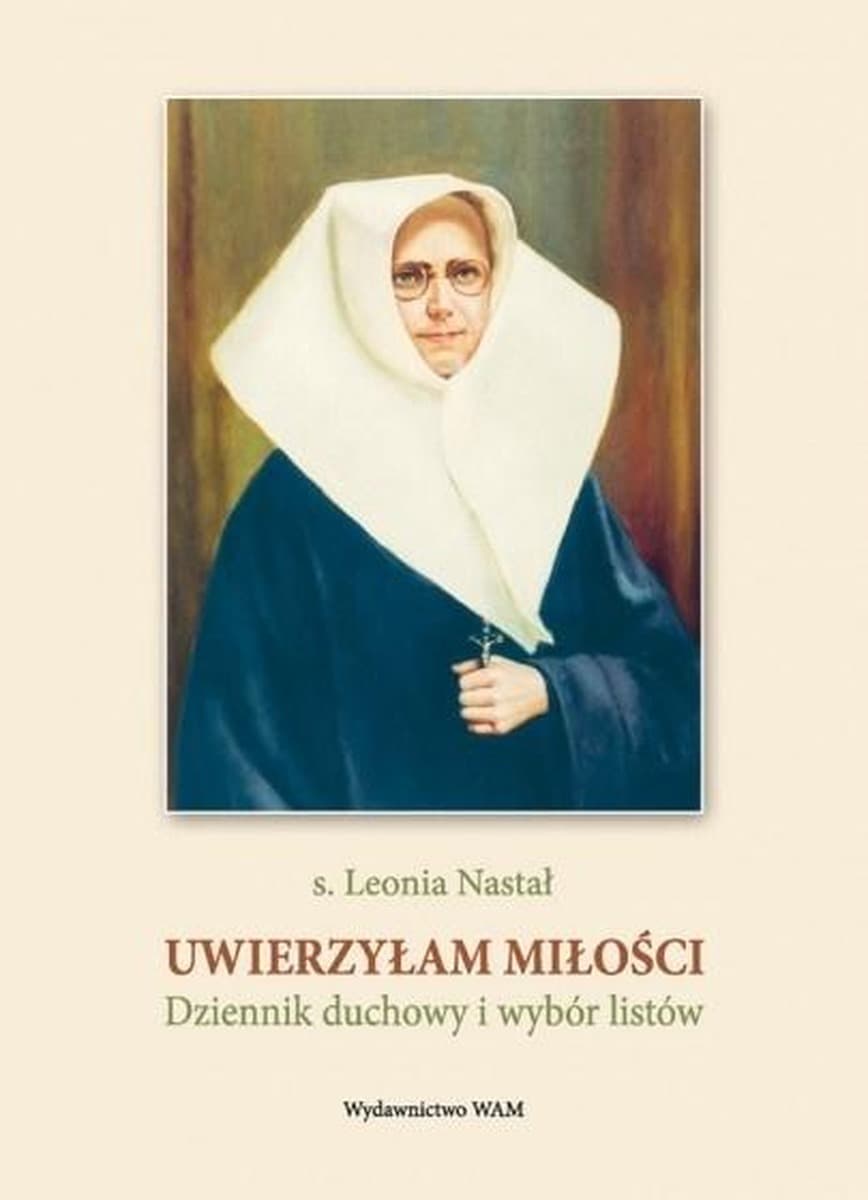 Uwierzyłam miłości. Dziennik duchowy i wybór listów