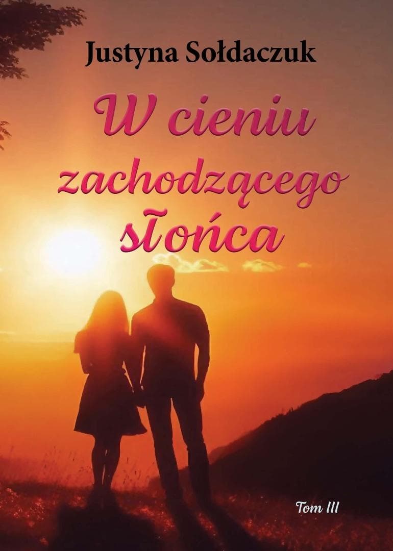 W cieniu zachodzącego słońca - powieść Justyny Sołdaczuk