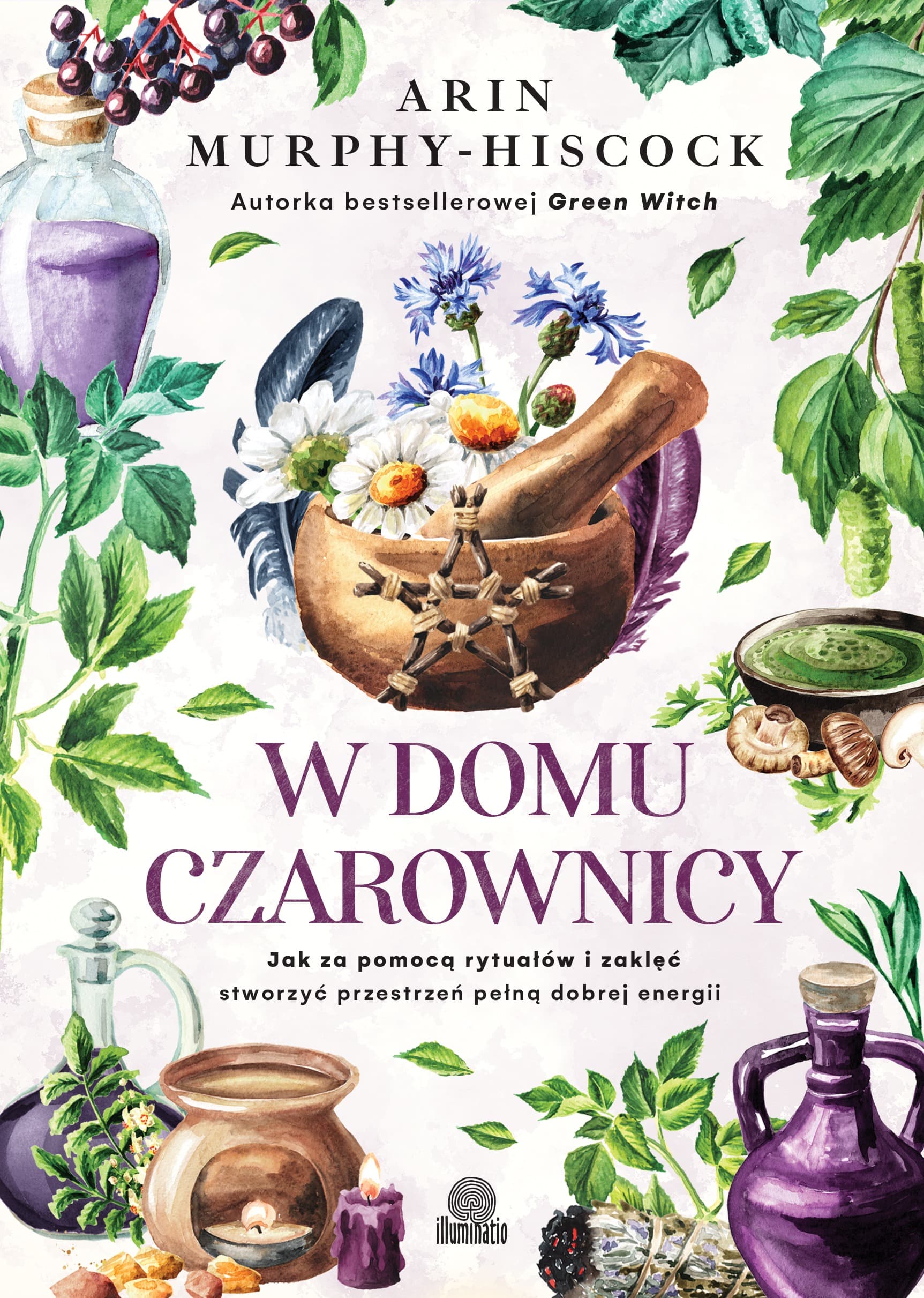 W domu czarownicy. Jak za pomocą rytuałów i zaklęć stworzyć przestrzeń pełną dobrej energii wyd. 2026