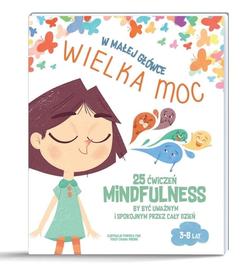 W małej główce WIELKA MOC. 25 ćwiczeń Mindfulness dla uważności i spokoju