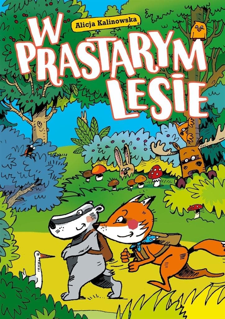 W Prastarym Lesie - powieść dla dzieci Alicji Kalinowskiej