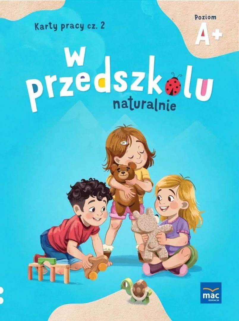 W przedszkolu naturalnie Poziom A+ Karty pracy część 2