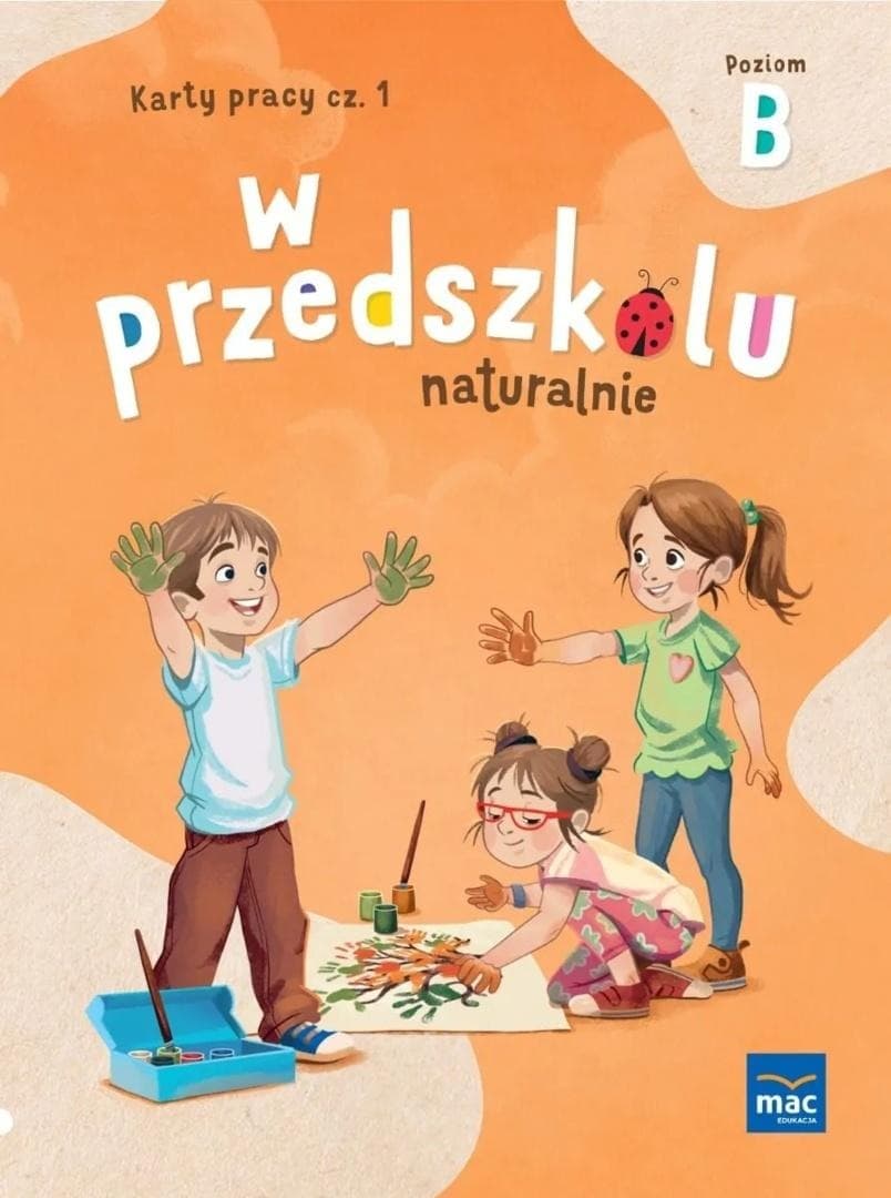 W przedszkolu naturalnie Poziom B Karty Pracy część 1