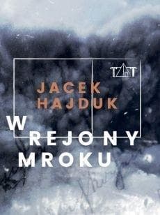 W rejony mroku - Jacek Hajduk Szkic portretu pisarza