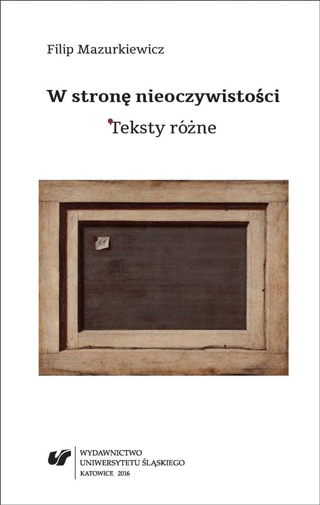 W stronę nieoczywistości. Różne teksty Filipa Mazurkiewicza