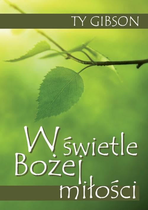 Ty Gibson - W świetle Bożej miłości - książka