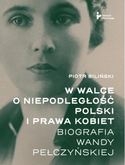 W walce o niepodległość Polski i prawa kobiet - Piotr Biliński
