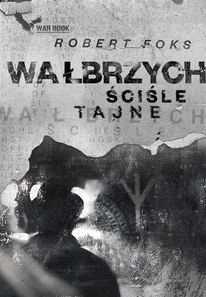 Wałbrzych. Ściśle tajne - Powieść Roberta Foksa