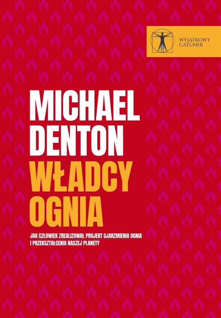Władcy ognia. O ujarzmieniu ognia i przekształceniu planety