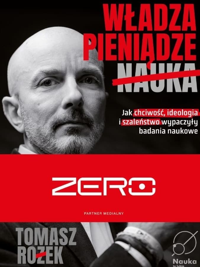 Władza, Pieniądze, Nauka. Jak chciwość, ideologia i szaleństwo wypaczyły badania naukowe