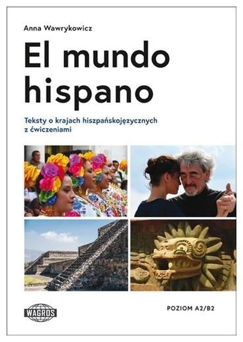 Wagros El mundo hispano: Hiszpański A2/B2 - podręcznik z tekstami i ćwiczeniami