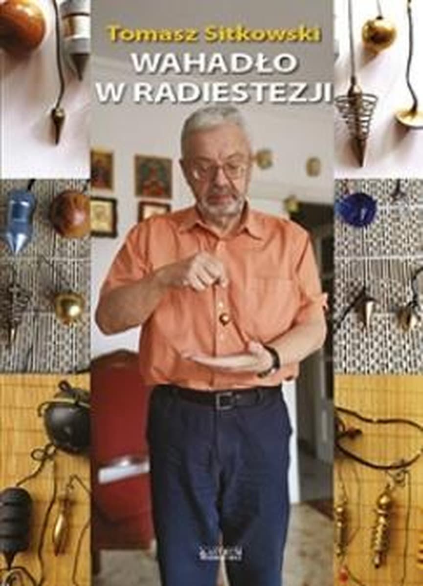 Wahadło radiestezyjne Tomasz Sitkowski - pomoc w diagnozowaniu