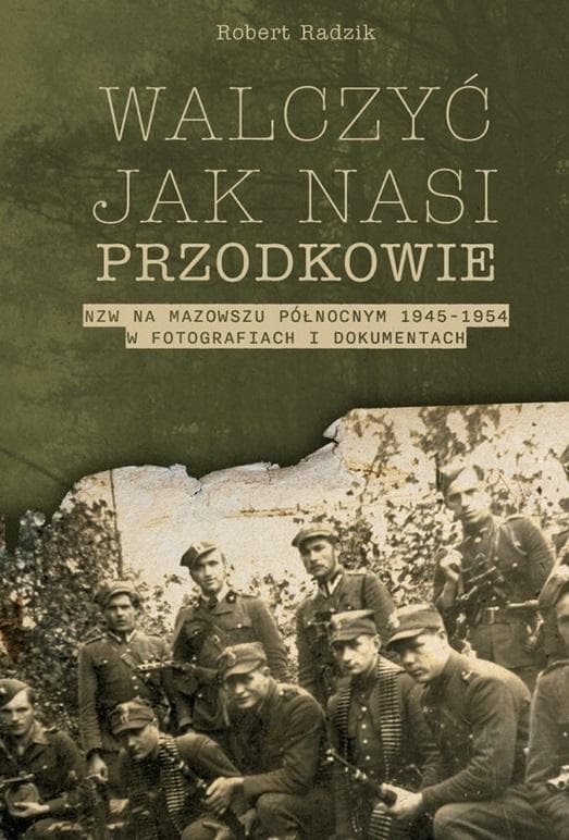 Walczyć jak nasi przodkowie - historia NZW na Mazowszu