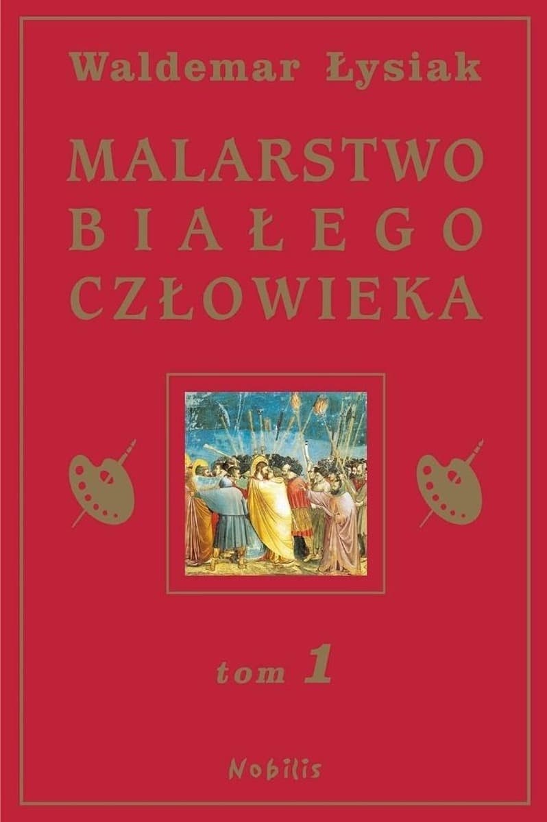 Waldemar Łysiak - Malarstwo Białego Człowieka - Tom 1 - Historia sztuki europejskiej
