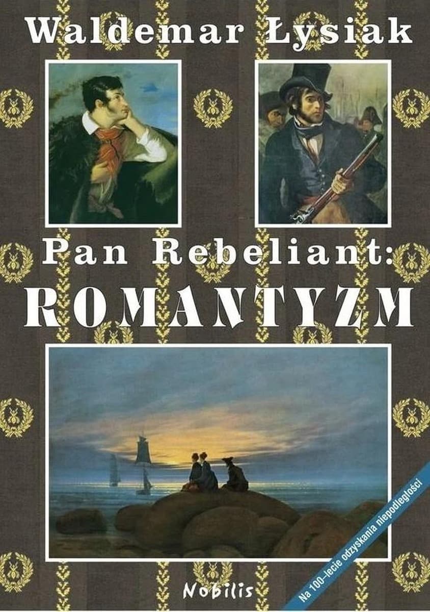 Waldemar Łysiak - Pan Rebeliant - Romantyzm w Polsce Eseje o epoce
