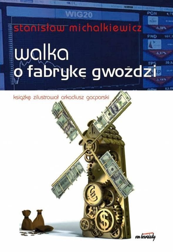 Walka o fabrykę gwoździ Stanisław Michalkiewicz wydanie 2009