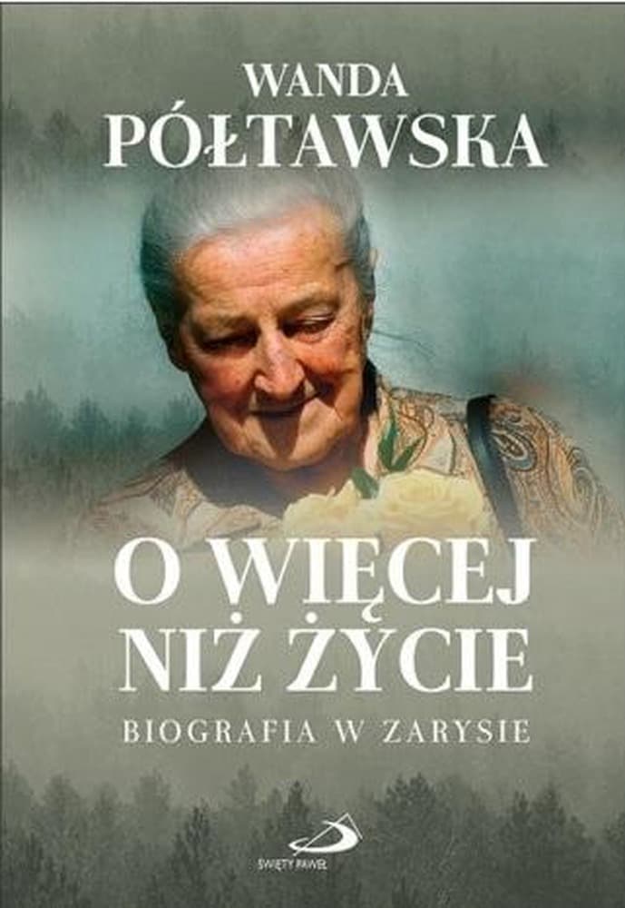 Wanda Półtawska - Biografia O więcej niż życie