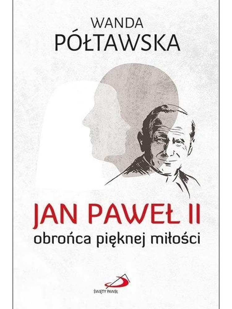 Wanda Półtawska - Jan Paweł II obrońca pięknej miłości