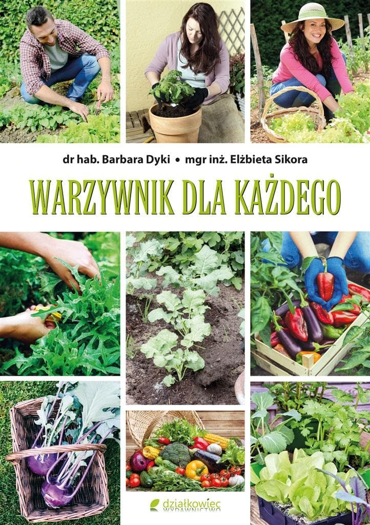 Poradnik ogrodniczy Warzywnik dla każdego Barbara Dyki Elżbieta Sikora