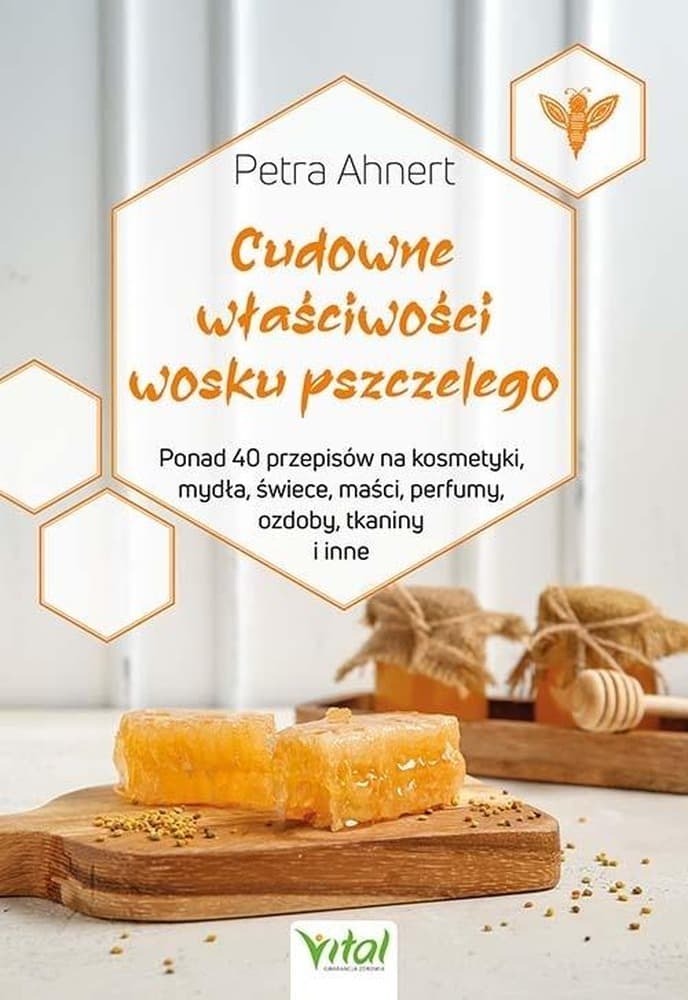 Właściwości wosku pszczelego Petra Ahnert - naturalna pielęgnacja i zdrowie