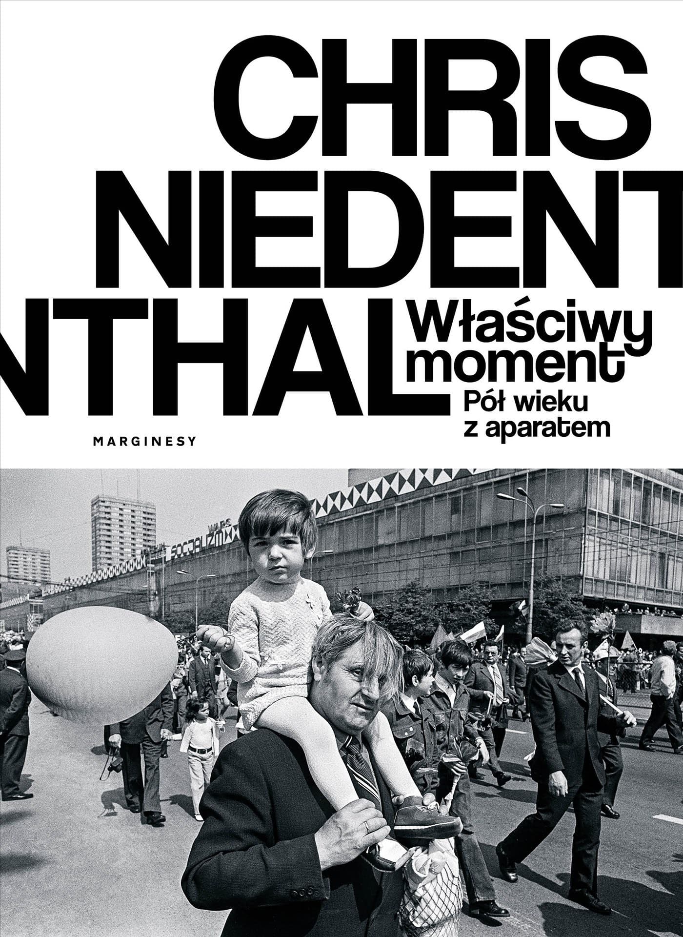 Właściwy moment. Pół wieku z aparatem Chrisa Niedenthala