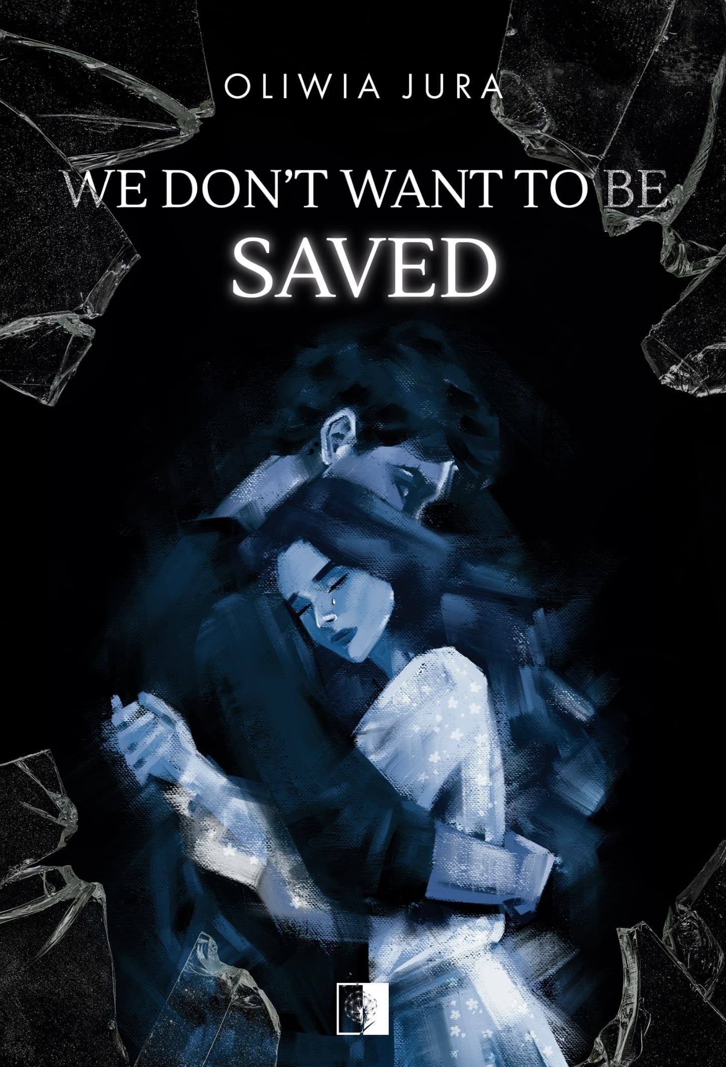 We Don't Want to be Saved - Powieść