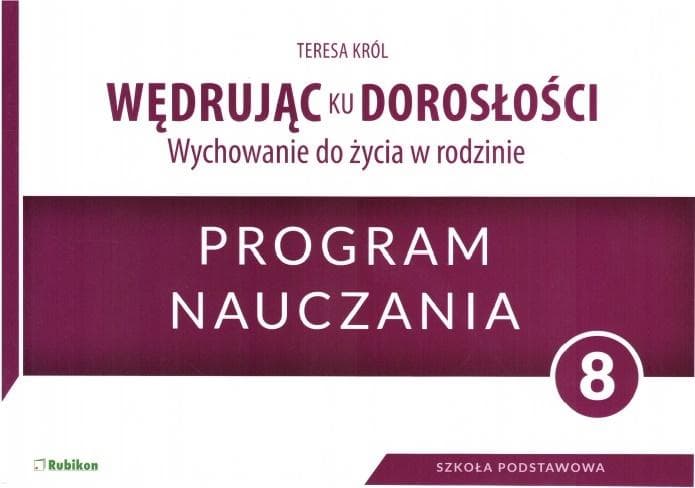Wędrując ku dorosłości program nauczania WDŻ klasa 8 Rubikon Teresa Król