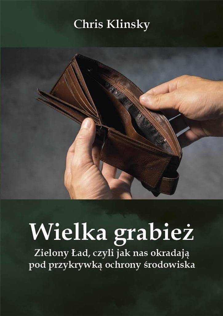 Wielka grabież Zielony Ład czyli o tym jak nas okradają pod przykrywką ochrony środowiska