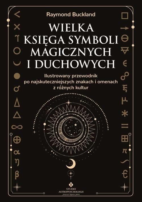 Wielka księga symboli magicznych i duchowych. Ilustrowany przewodnik po znakach z różnych kultur