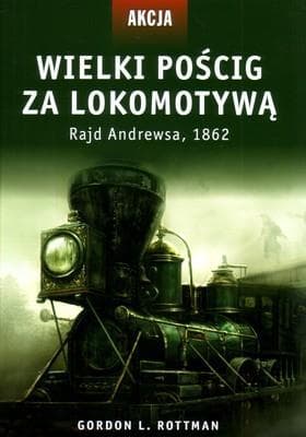 Wydawnictwo Astra Wielki pościg za lokomotywą prawdziwa historia wojny secesyjnej